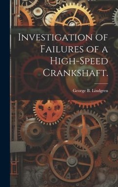 Investigation of Failures of a High-speed Crankshaft. - Lindgren, George B