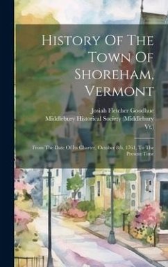History Of The Town Of Shoreham, Vermont - Goodhue, Josiah Fletcher; Vt