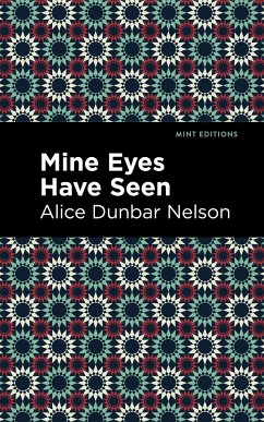 Mine Eyes Have Seen - Dunbar Nelson, Alice