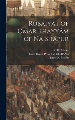 Rubáiyát of Omar Khayyám of Naishápur - Khayyam, Omar; Ashbee, C. R.; Moffitt, James K.