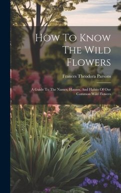 How To Know The Wild Flowers - Parsons, Frances Theodora