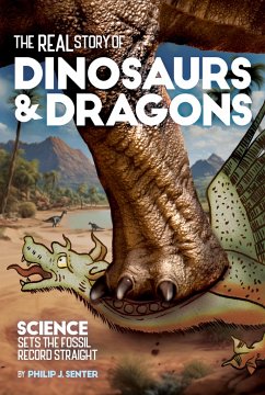 The Real Story of Dinosaurs and Dragons - Senter, Philip J