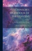 Hutchinson's Splendour of the Heavens; a Popular Authoritative Astronomy; Volume 1