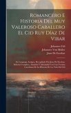 Romancero E Historia Del Muy Valeroso Caballero El Cid Ruy Díaz De Vibar: En Lenguage Antiguo, Recopilado Por Juan De Escobar; Edición Completa, Añadi