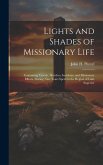 Lights and Shades of Missionary Life: Containing Travels, Sketches, Incidents, and Missionary Efforts, During Nine Years Spent in the Region of Lake S