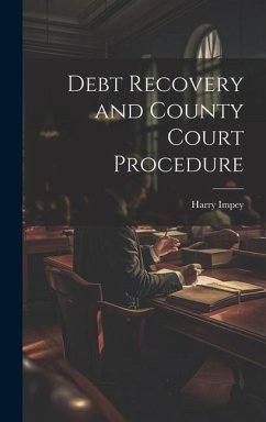 Debt Recovery and County Court Procedure - Impey, Harry