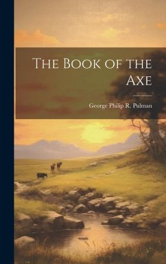 The Book of the Axe - Pulman, George Philip R