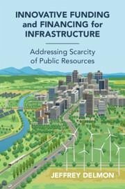 Innovative Funding and Financing for Infrastructure - Delmon, Jeff