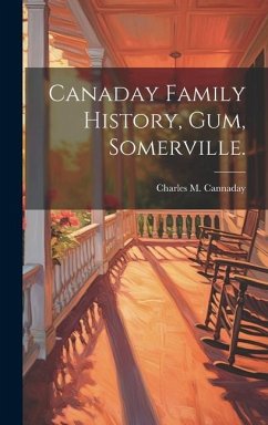 Canaday Family History, Gum, Somerville. - Cannaday, Charles M