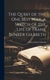 The Quest of the One Best Way, a Sketch of the Life of Frank Bunker Gilbreth