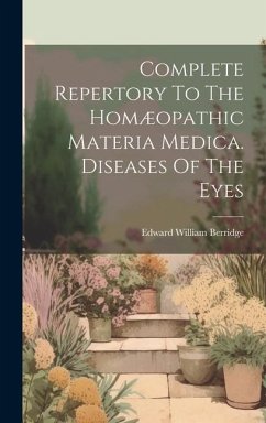 Complete Repertory To The Homæopathic Materia Medica. Diseases Of The Eyes - Berridge, Edward William