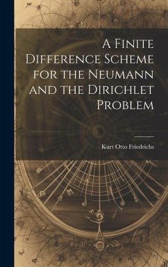 A Finite Difference Scheme for the Neumann and the Dirichlet Problem - Friedrichs, Kurt Otto