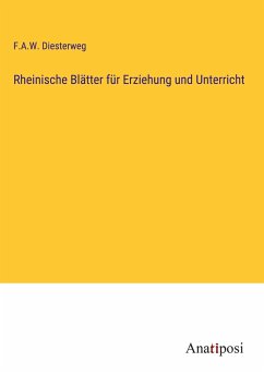 Rheinische Blätter für Erziehung und Unterricht - Diesterweg, F. A. W.