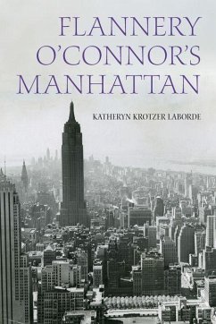 Flannery O'Connor's Manhattan - Laborde, Katheryn Krotzer