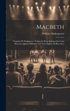 Macbeth: Tragedia Di Shakspeare. Voltata In Prosa Italiana Da Carlo Rusconi. Quinta Odizione Col Testo Inglese Di Riscontro - Shakespeare, William