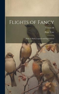Flights of Fancy: Birds in Myth, Legend and Superstition; Volume 08 - Peter, Tate