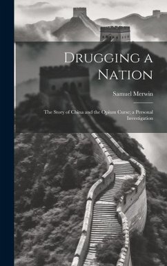 Drugging a Nation - Merwin, Samuel