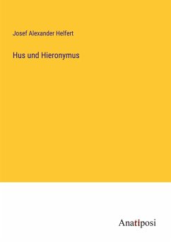 Hus und Hieronymus - Helfert, Josef Alexander