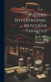 Pseudo-hypertrophic Muscular Paralysis: A Clinical Lecture