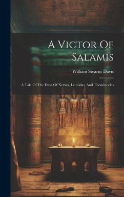 A Victor Of Salamis: A Tale Of The Days Of Xerxes, Leonidas, And Themistocles - Davis, William Stearns