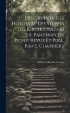 Description Des Hordes Et Des Steppes Des Kirghiz-Kazaks Tr. Par Ferry De Pigny. Revue Et Publ. Par E. Charrière