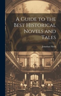 A Guide to the Best Historical Novels and Tales - Nield, Jonathan