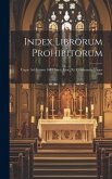 Index Librorum Prohibitorum: Usque Ad Annum 1681 Auctt. Inoc. Xi. Continuatus Usque 1704