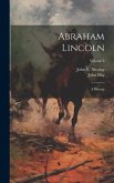 Abraham Lincoln: A History; Volume 6