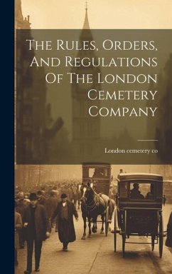 The Rules, Orders, And Regulations Of The London Cemetery Company - Co, London Cemetery