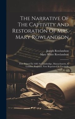 The Narrative Of The Captivity And Restoration Of Mrs. Mary Rowlandson - Rowlandson, Mary White; Rowlandson, Joseph