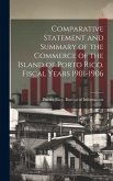 Comparative Statement and Summary of the Commerce of the Island of Porto Rico. Fiscal Years 1901-1906