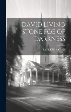 David Living Stone Foe of Darkness - Eaton, Jeanette