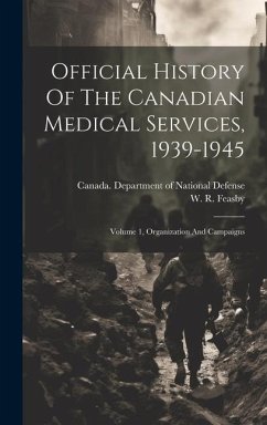 Official History Of The Canadian Medical Services, 1939-1945