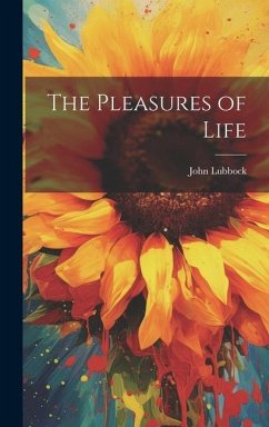 The Pleasures of Life - Lubbock, John