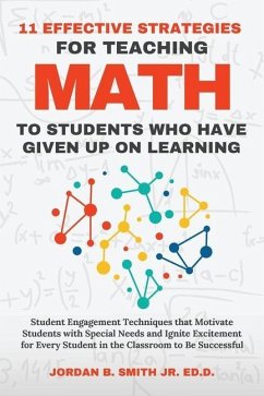11 Effective Strategies For Teaching Math to Students Who Have Given Up On Learning - Smith, Jordan B.