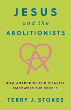 Jesus and the Abolitionists - Stokes, Terry