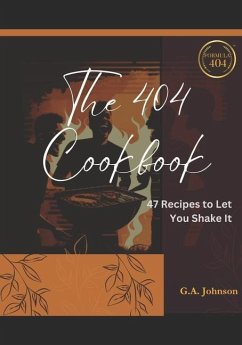 The 404 Cookbook: 47 Recipes to Let You Shake It - Johnson, G.