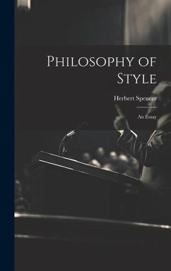 Philosophy of Style: An Essay - Spencer, Herbert