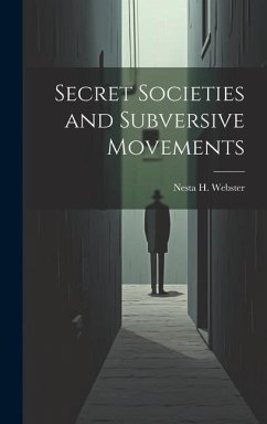 Secret Societies and Subversive Movements - Webster, Nesta H
