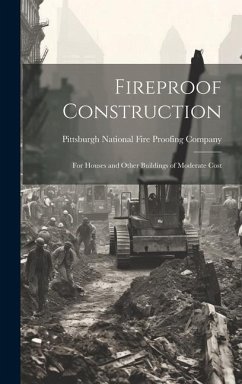 Fireproof Construction: For Houses and Other Buildings of Moderate Cost