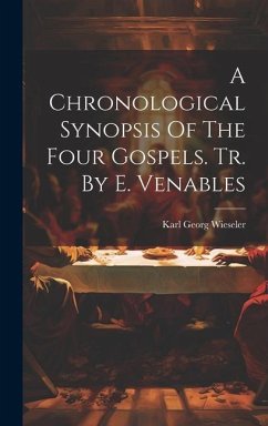 A Chronological Synopsis Of The Four Gospels. Tr. By E. Venables - Wieseler, Karl Georg