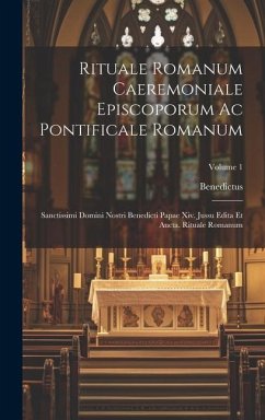 Rituale Romanum Caeremoniale Episcoporum Ac Pontificale Romanum - Xiv, Benedictus (Papa