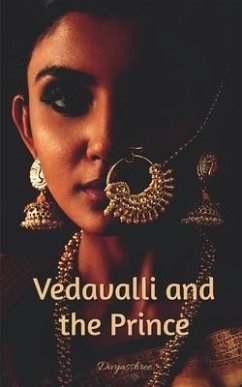 Vedavalli and the Prince: A Historical Tale of Betrayal, and Revenge and Love - Divyasshree
