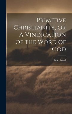 Cover Primitive Christianity, or A Vindication of the Word of God