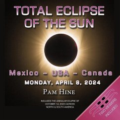 Total Eclipse of the Sun: Mexico - USA - Canada: Monday April 8, 2024 - Hine, Pam