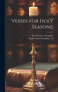 Verses for Holy Seasons; - Alexander, Cecil Frances