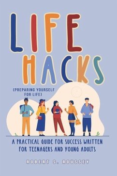 LIFE HACKS (Preparing Yourself for Life) - Roussey, Robert R