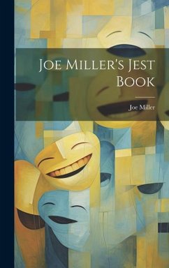 Joe Miller's Jest Book - Miller, Joe