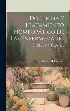 Doctrina Y Tratamiento Homeopático De Las Enfermedades Crónicas... - Hahnemann, Samuel