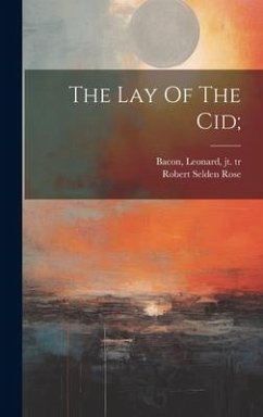 The Lay Of The Cid; - Selden, Rose Robert